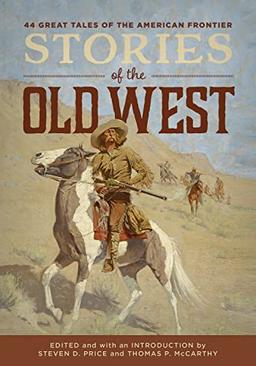 Stories of the Old West: 44 Great Tales of the American Frontier