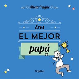 Eres el mejor papá (Embarazo, bebé y crianza)