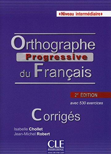 Orthographe progressive du français : niveau intermédiaire, avec 530 exercices : corrigés