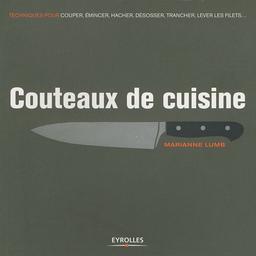 Couteaux de cuisine : techniques pour couper, émincer, hacher, désosser, trancher, lever les filets...