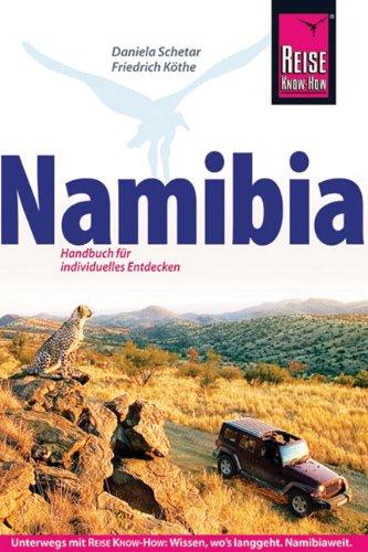 Namibia: Das komplette Handbuch für individuelles Reisen und Entdecken auch abseits der Hauptreiserouten in allen Regionen Namibias