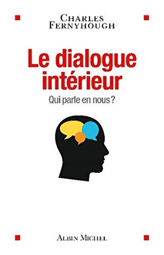 Le dialogue intérieur : qui parle en nous ?