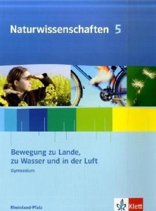 Naturwissenschaften für Gymnasien in Rheinland-Pfalz. 5./6. Schuljahr / Bewegung zu Lande, zu Wasser und in der Luft