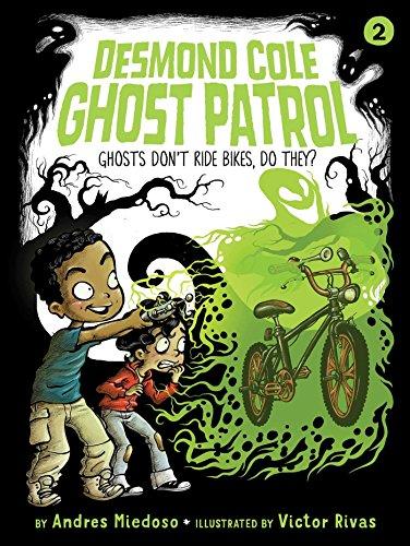 Ghosts Don't Ride Bikes, Do They? (Volume 2) (Desmond Cole Ghost Patrol)