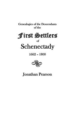 Contributions for the Genealogies of the Descendants of the First Settlers of the Patent & City of Schenectady [N.Y.] from 1662 to 1800