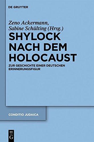 Shylock nach dem Holocaust: Zur Geschichte einer deutschen Erinnerungsfigur (Conditio Judaica, Band 78)