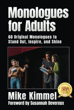 Monologues for Adults: 60 Original Monologues to Stand Out, Inspire, and Shine