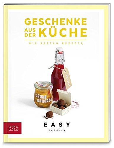 Geschenke aus der Küche: Die besten Rezepte (Easy Cooking Kochbücher)