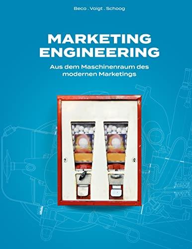 Marketing Engineering: Aus dem Maschinenraum des modernen Marketings