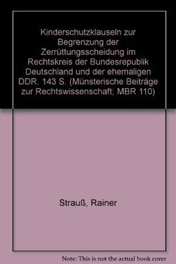 Kinderschutzklauseln zur Begrenzung der Zerrüttungsscheidung im Rechtskreis der Bundesrepublik Deutschland und der ehemaligen DDR