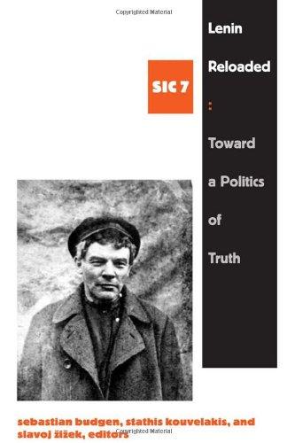 Lenin Reloaded: Toward a Politics of Truth (Sic (Duke University Press))