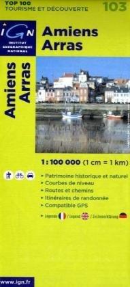 IGN 1 : 100 000 Amiens - Arras: Top 100 Tourisme et Découverte. Patrimoine historique et naturel / Courbes de niveau / Routes et chemins / Itinéraires de randonnée / Compatible GPS