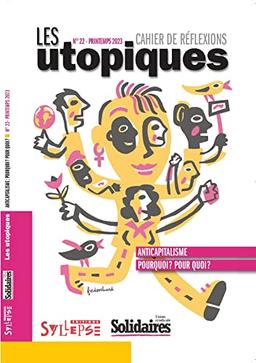 Utopiques (Les) : cahier de réflexions, n° 22. Anticapitalisme : pourquoi ? pour quoi ?