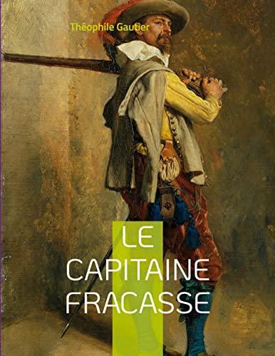 Le Capitaine Fracasse : un roman de cape et d'épée de Théophile Gautier ayant fait l'objet de nombreuses adaptations à la scène, à la télévision et au cinéma.