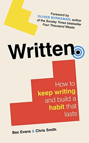 Written.: How to Keep Writing and Build a Habit That Lasts