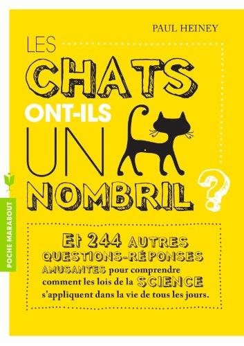 Les chats ont-ils un nombril ? : et 244 autres questions-réponses amusantes pour comprendre comment les lois de la science s'appliquent dans la vie de tous les jours