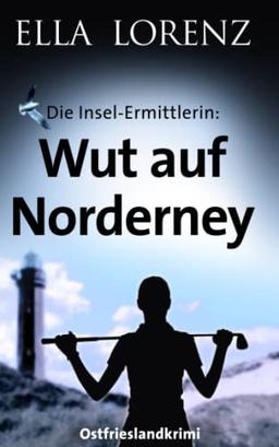 Wut auf Norderney: Die Insel-Ermittlerin · Ostfrieslandkrimi