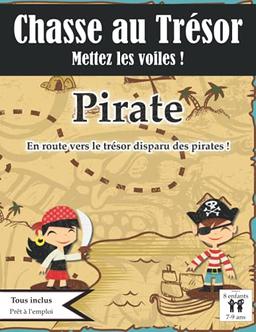 Chasse au Trésor Pirate: Mettez les Voiles : En Route vers le Trésor disparu des Pirates ! | Tout Compris | de 7 à 9 ans (Jeux d'anniversaire pour enfants)