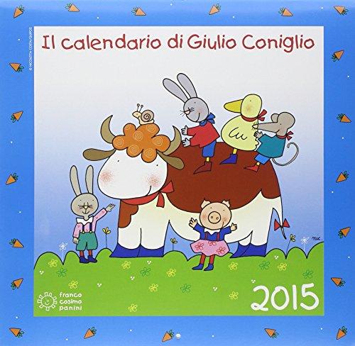 Il calendario di Giulio Coniglio 2015. Con adesivi