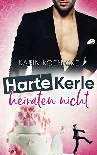 Harte Kerle heiraten nicht