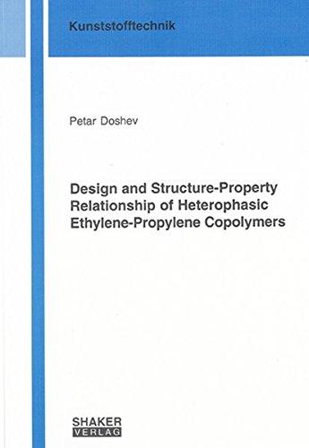 Design and Structure-Property Relationship of Heterophasic Ethylene-Propylene Copolymers (Berichte aus der Kunststofftechnik)