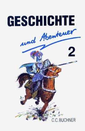 Geschichte und Abenteuer / Vom Reich der Franken bis zum Bauernkrieg: Eine Sammlung von Jugendbuchauszügen für den Geschichtsunterricht