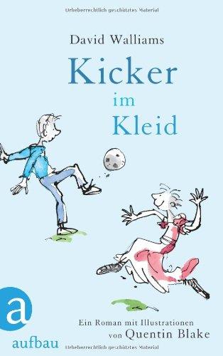 Kicker im Kleid: Ein Roman mit Illustrationen von Quentin Blake