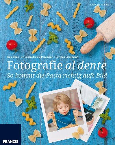 So kommt die Pasta richtig aufs Bild: Fotografie al dente