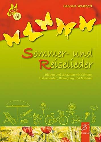 Sommer- und Reiselieder: Gestalten mit Stimme, Instrumenten, Bewegung und Material