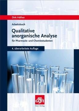 Arbeitsbuch qualitative anorganische Analyse für Pharmazie- und Chemiestudenten