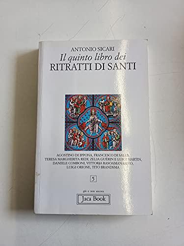 Il quinto libro dei ritratti di santi. Agostino di Ippona, Francesco di Sales, Teresa Margherita Redi, Zelia Guérin e Luigi Martin, Daniele Comboni... (Già e non ancora)