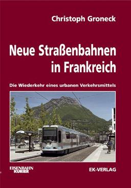 Neue Straßenbahnen in Frankreich: Die Wiederkehr eines urbanen Verkehrsmittels