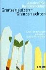 Grenzen setzen - Grenzen achten: Damit Begegnungen gelingen  - Spirituelle Impulse