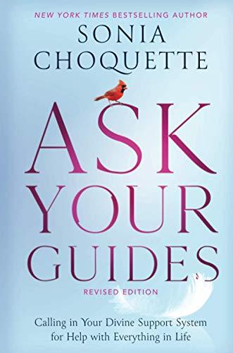 Ask Your Guides: Connecting to Your Divine Support System: Calling in Your Divine Support System for Help with Everything in Life, Revised Edition