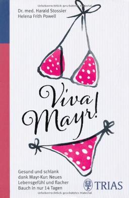 Viva Mayr!: Gesund und schlank dank Mayr-Kur: Neues Lebensgefühl und flacher Bauch