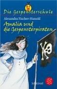 Die Gespensterschule. Amalia und die Gespensterpiraten. Amalia und die Gespensterpiraten