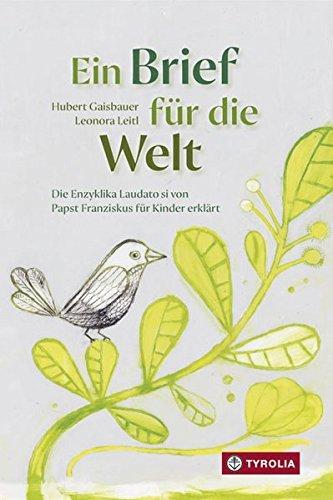 Ein Brief für die Welt: Die Enzyklika Laudato si von Papst Franziskus für Kinder erklärt