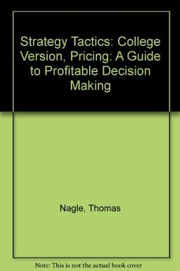 Strategy and Tactics of Pricing: A Guide to Profitable Decision Making (College Version): International Edition