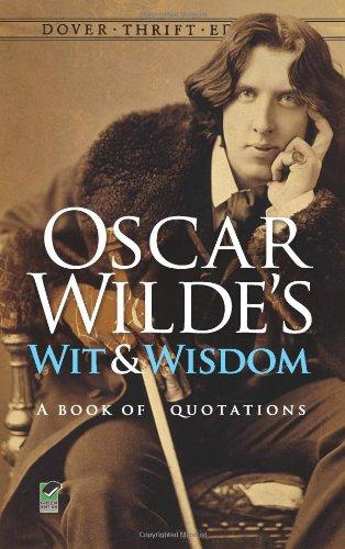 Oscar Wilde's Wit and Wisdom: A Book of Quotations[ OSCAR WILDE'S WIT AND WISDOM: A BOOK OF QUOTATIONS ] By Wilde, Oscar ( Author )Jan-27-1998 Paperback