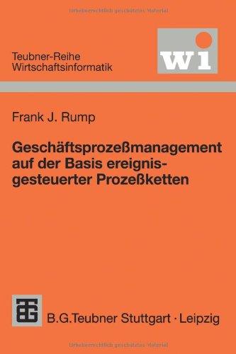 Geschaftsprozessmanagement Auf Der Basis Ereignisgesteuerter Prozessketten (German Edition) (Teubner Reihe Wirtschaftsinformatik)