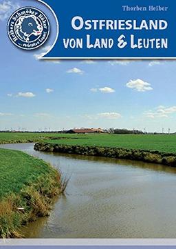 Ostfriesland: Von Land & Leuten (Heibers Schmöker Böker)