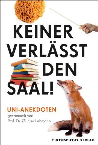 Keiner verlässt den Saal! Uni-Anekdoten