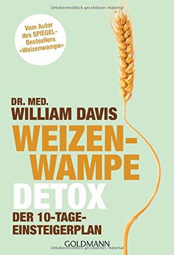 Weizenwampe - Detox: Der 10-Tage-Einsteigerplan - Vom Autor des SPIEGEL-Bestsellers "Weizenwampe"