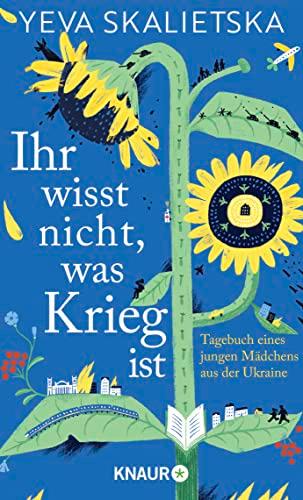 Ihr wisst nicht, was Krieg ist: Tagebuch eines jungen Mädchens aus der Ukraine | Mit einem Vorwort von Marina Weisband