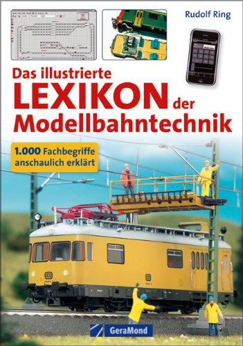 Das illustrierte Lexikon der Modellbahntechnik: 1000 Fachbegriffe anschaulich erklärt