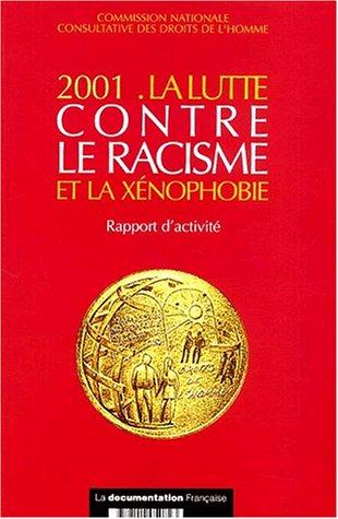 La lutte contre le racisme et la xénophobie : 2001 : rapport d'activité présenté à Monsieur le Premier ministre