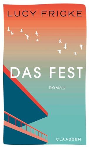 Das Fest: Roman | Von der Bestsellerautorin von »Töchter« und »Die Diplomatin« | »Die vielleicht schönste Liebesgeschichte der Saison.« SPIEGEL online