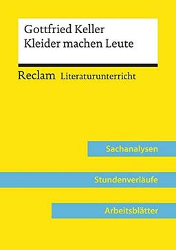 Gottfried Keller: Kleider machen Leute (Lehrerband): Reclam Literaturunterricht: Sachanalysen, Stundenverläufe, Arbeitsblätter