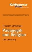 Grundriss der Pädagogik /Erziehungswissenschaft: Pädagogik und Religion: Eine Einführung: BD 19