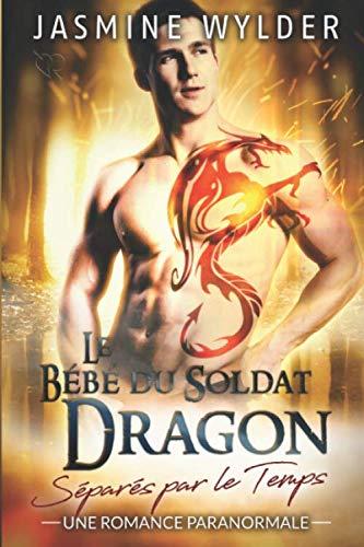 Le Bébé du Soldat Dragon: Une Romance Paranormale (Séparés par le Temps, Band 2)